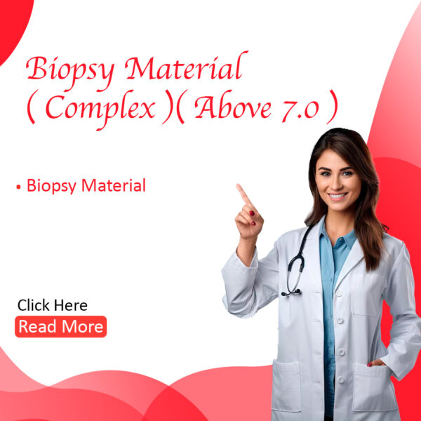 Biopsy Material (Complex) (Above 7.0cm)